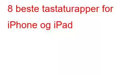 8 beste tastaturapper for iPhone og iPad