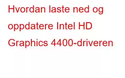 Hvordan laste ned og oppdatere Intel HD Graphics 4400-driveren