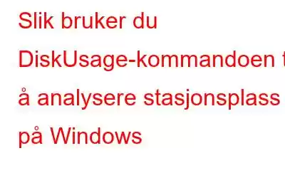 Slik bruker du DiskUsage-kommandoen til å analysere stasjonsplass på Windows