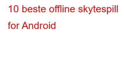 10 beste offline skytespill for Android