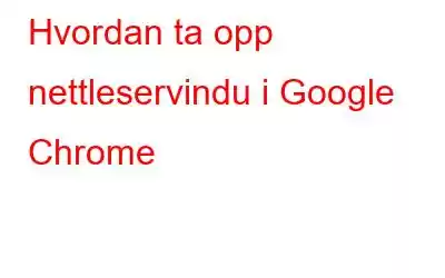 Hvordan ta opp nettleservindu i Google Chrome