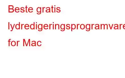 Beste gratis lydredigeringsprogramvare for Mac