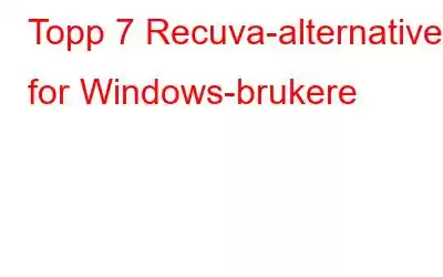 Topp 7 Recuva-alternativer for Windows-brukere