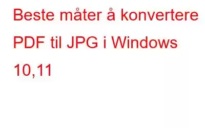 Beste måter å konvertere PDF til JPG i Windows 10,11