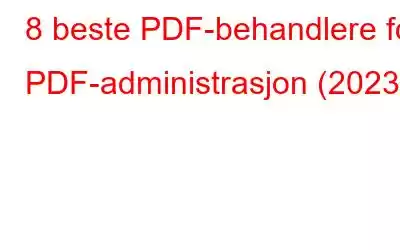 8 beste PDF-behandlere for PDF-administrasjon (2023)