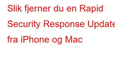 Slik fjerner du en Rapid Security Response Update fra iPhone og Mac