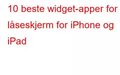 10 beste widget-apper for låseskjerm for iPhone og iPad