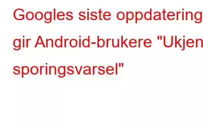 Googles siste oppdatering gir Android-brukere 