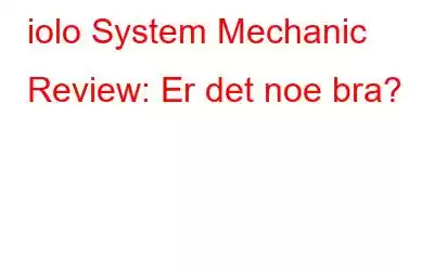 iolo System Mechanic Review: Er det noe bra?