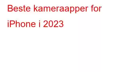 Beste kameraapper for iPhone i 2023