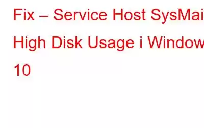 Fix – Service Host SysMain High Disk Usage i Windows 10