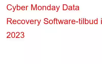 Cyber ​​Monday Data Recovery Software-tilbud i 2023