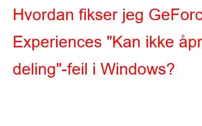 Hvordan fikser jeg GeForce Experiences 