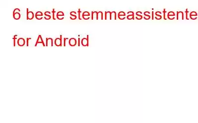 6 beste stemmeassistenter for Android