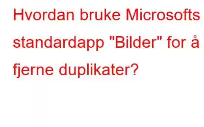 Hvordan bruke Microsofts standardapp 