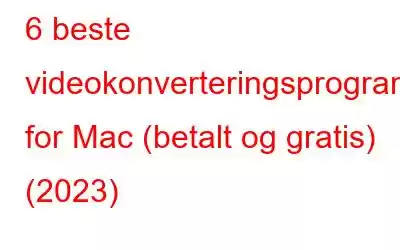 6 beste videokonverteringsprogramvare for Mac (betalt og gratis) (2023)