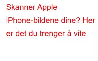 Skanner Apple iPhone-bildene dine? Her er det du trenger å vite