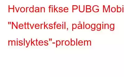 Hvordan fikse PUBG Mobile 