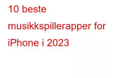 10 beste musikkspillerapper for iPhone i 2023