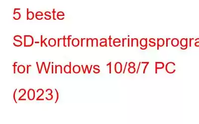 5 beste SD-kortformateringsprogramvare for Windows 10/8/7 PC (2023)