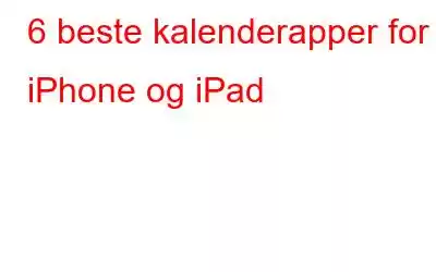 6 beste kalenderapper for iPhone og iPad