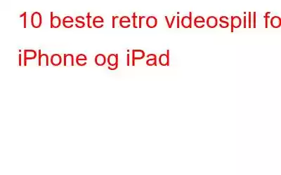 10 beste retro videospill for iPhone og iPad