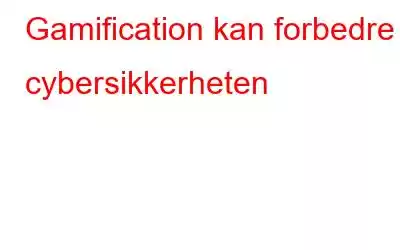 Gamification kan forbedre cybersikkerheten