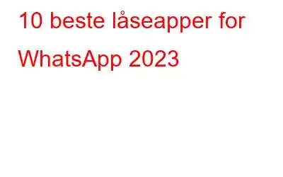 10 beste låseapper for WhatsApp 2023