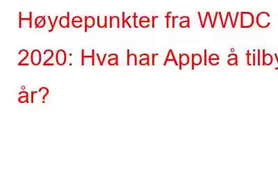 Høydepunkter fra WWDC 2020: Hva har Apple å tilby i år?