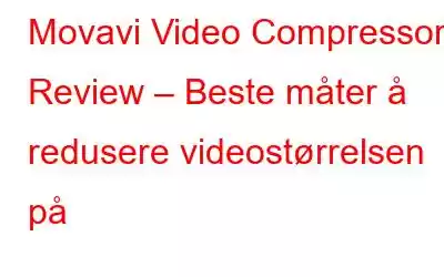 Movavi Video Compressor Review – Beste måter å redusere videostørrelsen på