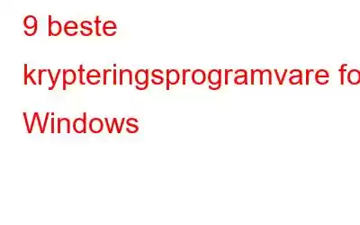 9 beste krypteringsprogramvare for Windows
