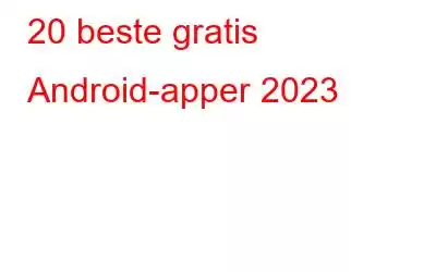 20 beste gratis Android-apper 2023