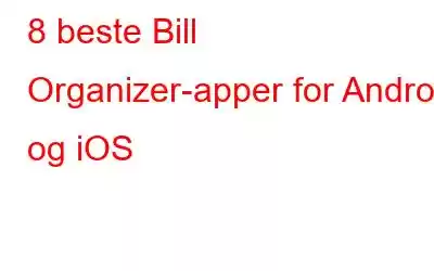 8 beste Bill Organizer-apper for Android og iOS