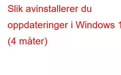 Slik avinstallerer du oppdateringer i Windows 11 (4 måter)