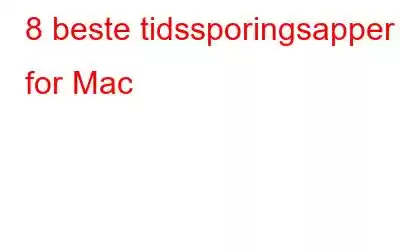 8 beste tidssporingsapper for Mac