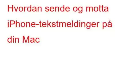 Hvordan sende og motta iPhone-tekstmeldinger på din Mac