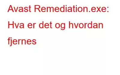 Avast Remediation.exe: Hva er det og hvordan fjernes