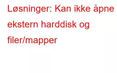 Løsninger: Kan ikke åpne ekstern harddisk og filer/mapper