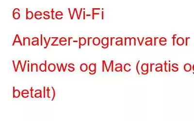 6 beste Wi-Fi Analyzer-programvare for Windows og Mac (gratis og betalt)