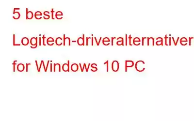 5 beste Logitech-driveralternativer for Windows 10 PC