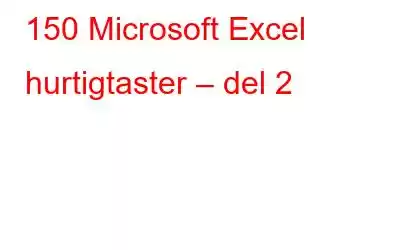 150 Microsoft Excel hurtigtaster – del 2