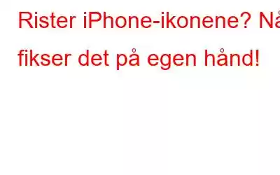 Rister iPhone-ikonene? Nå fikser det på egen hånd!