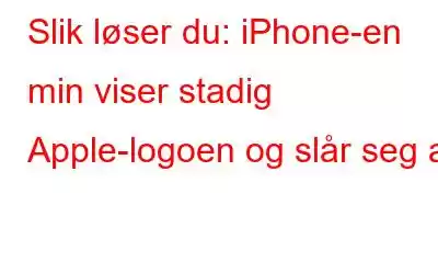 Slik løser du: iPhone-en min viser stadig Apple-logoen og slår seg av