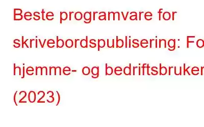 Beste programvare for skrivebordspublisering: For hjemme- og bedriftsbrukere (2023)