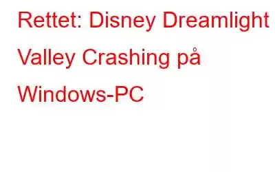 Rettet: Disney Dreamlight Valley Crashing på Windows-PC