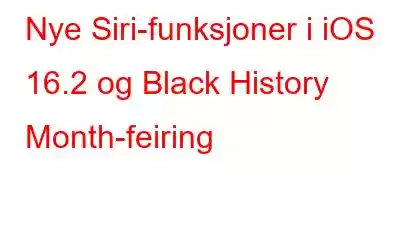 Nye Siri-funksjoner i iOS 16.2 og Black History Month-feiring