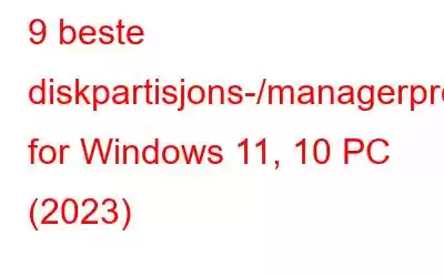 9 beste diskpartisjons-/managerprogramvare for Windows 11, 10 PC (2023)