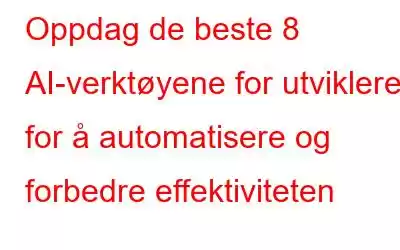 Oppdag de beste 8 AI-verktøyene for utviklere for å automatisere og forbedre effektiviteten