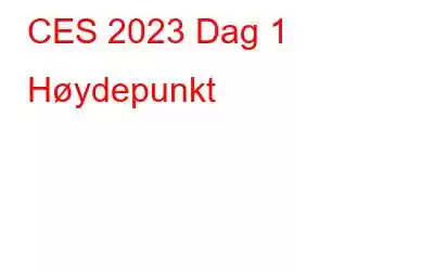 CES 2023 Dag 1 Høydepunkt