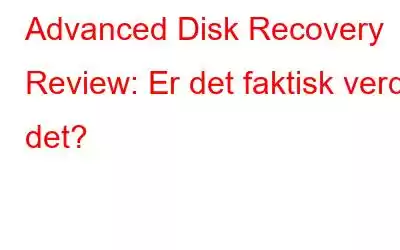 Advanced Disk Recovery Review: Er det faktisk verdt det?